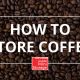 store coffee, tips, beans